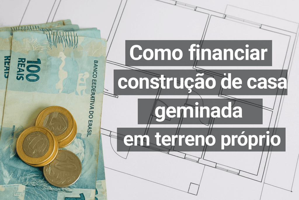 Planta de casa geminada com dinheiro sobreposto, simbolizando como financiar construção casa geminada em terreno próprio.
